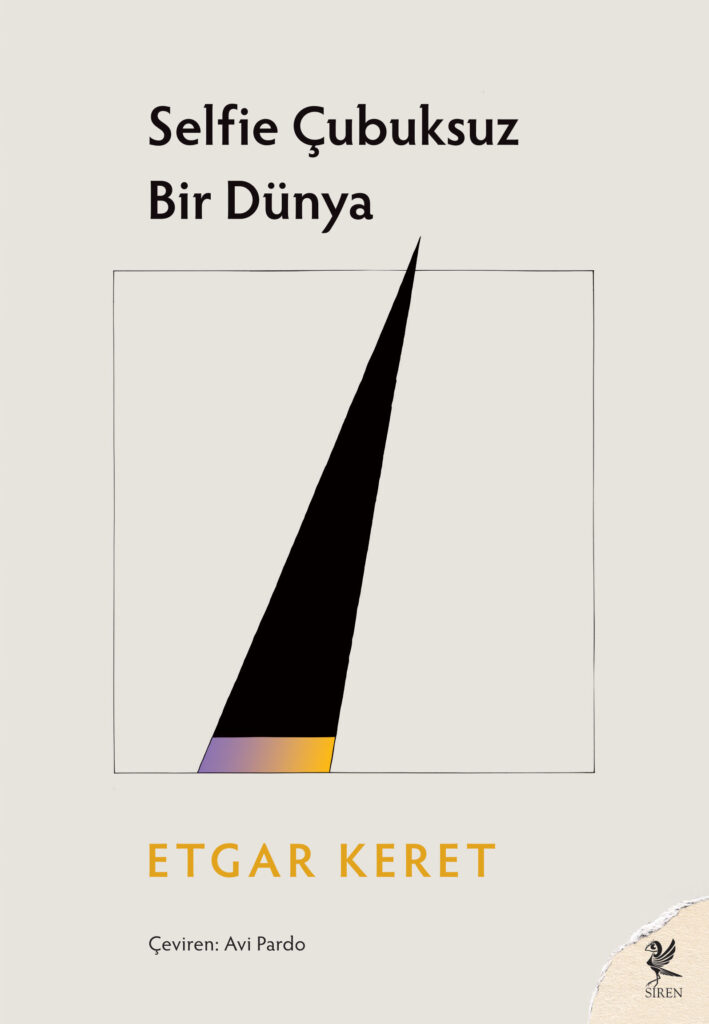 Etgar Keret’ten yeni öykü kitabı: Selfie Çubuksuz Bir Dünya